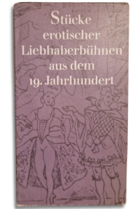 Stücke erotischer Liebhaberbühnen aus dem 19. Jahrhundert