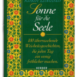 sonne für die seele – 100 überraschende weisheitsgeschichten, die jeden tag ein wenig fröhlicher machen