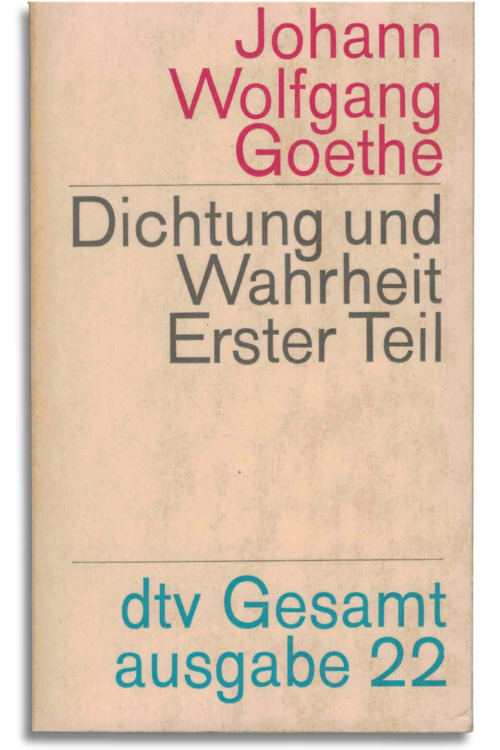 dichtung und wahrheit – erster teil