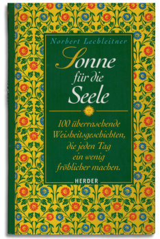 sonne für die seele – 100 überraschende weisheitsgeschichten, die jeden tag ein wenig fröhlicher machen
