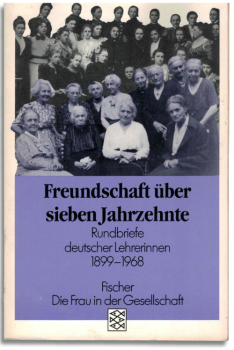 freundschaft über sieben jahrzehnte / rundbriefe deutscher lehrerinnen 1899–1968